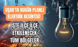 Uşak'ta Bugün Planlı Elektrik Kesintisi! İşte İlçe İlçe Etkilenecek Tüm Bölgeler