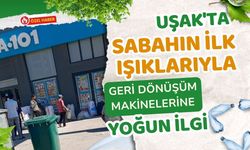 Uşak'ta Sabahın İlk Işıklarıyla Geri Dönüşüm Makinelerine Yoğun İlgi