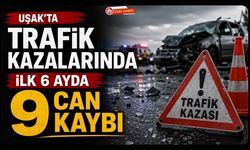 Uşak'ta Trafik Kazalarında İlk 6 Ayda 9 Can Kaybı