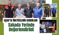 Uşak'ta Üreticilerin Sorunları Yerinde Değerlendirildi