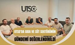 UTSO'da Gıda ve Süt Sektörünün Gündemi Değerlendirildi
