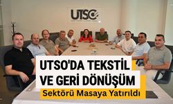 UTSO'da Tekstil ve Geri Dönüşüm Sektörü Masaya Yatırıldı