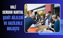 Vali Serdar Kartal, Şehit Aileleri ve Gazilerle Buluştu
