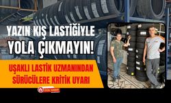 Yazın Kış Lastiğiyle Yola Çıkmayın! Uşaklı Lastik Uzmanından Sürücülere Kritik Uyarı
