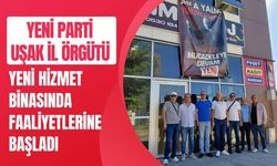 Yeni Parti Uşak İl Örgütü Yeni Hizmet Binasında Faaliyetlerine Başladı