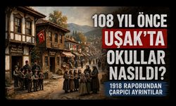 108 Yıl Önce Uşak’ta Okullar Nasıldı? 1918 Raporundan Çarpıcı Ayrıntılar