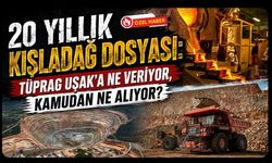20 Yıllık Kışladağ Dosyası: TÜPRAG Uşak’a Ne Veriyor, Kamudan Ne Alıyor?