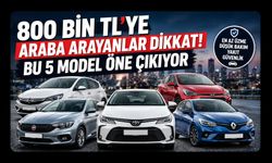 “800 Bin TL’ye Araba Arayanlar Dikkat! Bu 5 Model Öne Çıkıyor”
