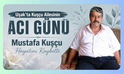 Uşak’ta Kuşçu Ailesinin Acı Günü, Mustafa Kuşçu Hayatını Kaybetti