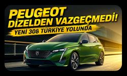 Peugeot Dizelden Vazgeçmedi! Yeni 308 Türkiye Yolunda