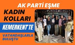 AK Parti Eşme Kadın Kolları Kemerkent'te Vatandaşlarla Buluştu