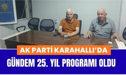 AK Parti Karahallı’da Gündem 25. Yıl Programı Oldu