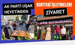 AK Parti Uşak Heyetinden Kentteki İşletmelere Ziyaret