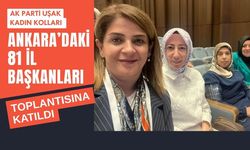 AK Parti Uşak Kadın Kolları Ankara’daki 81 İl Başkanları Toplantısına Katıldı