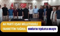 AK Parti Uşak Milletvekili Fahrettin Tuğrul Manisa’da Teşkilatla Buluştu