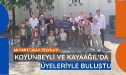 AK Parti Uşak Teşkilatı Koyunbeyli ve Kayaağıl'da Üyeleriyle Buluştu