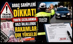 Araç Sahipleri Dikkat! Trafik Cezalarında Bazı İhlallerde Rakamlar Çok Yükseldi