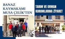 Banaz Kaymakamı Musa Çelik'ten Tarım ve Orman Kurumlarına Ziyaret