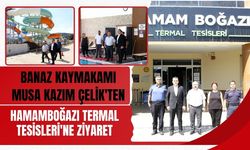 Banaz Kaymakamı Musa Kazım Çelik'ten Hamamboğazı Termal Tesisleri'ne Ziyaret