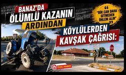 Banaz’da Ölümlü Kazanın Ardından Köylülerden Kavşak Çağrısı: “Bir Can Daha Gitmeden Önlem Alın”