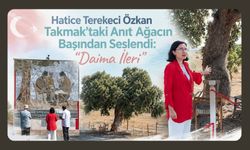 Hatice Terekeci Özkan Takmak’taki Anıt Ağacın Başından Seslendi: “Daima İleri”