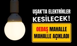 Uşak’ta Elektrikler Kesilecek! OEDAŞ Mahalle Mahalle Açıkladı