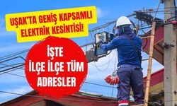 Uşak’ta Geniş Kapsamlı Elektrik Kesintisi! İşte İlçe İlçe Tüm Adresler