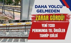Daha Yolcu Gelmeden Zarar Gördü! Yeni TCDD Peronunda Tel Örgüler Tahrip Edildi