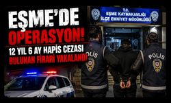 Eşme’de Operasyon! 12 Yıl 6 Ay Hapis Cezası Bulunan Firari Yakalandı