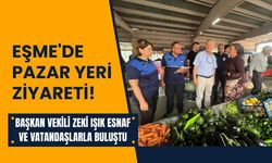 Eşme'de Pazar Yeri Ziyareti! Başkan Vekili Zeki Işık Esnaf ve Vatandaşlarla Buluştu