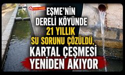 Eşme’nin Dereli Köyünde 21 Yıllık Su Sorunu Çözüldü, Kartal Çeşmesi Yeniden Akıyor