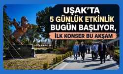 Uşak’ta 5 Günlük Etkinlik Bugün Başlıyor, İlk Konser Bu Akşam