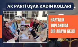 AK Parti Uşak Kadın Kolları Haftalık Toplantıda Bir Araya Geldi