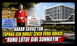 Hakan Savaş’tan TÜPRAG İçin Dikkat Çeken Vergi İddiası: “Bunu Lütuf Gibi Sunmayın”