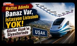 Hattın Adında Banaz Var, İstasyon Listesinde Yok! Gözler Uşak’ın Siyasilerinde
