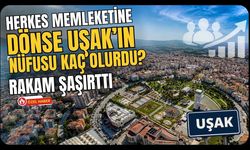Herkes Memleketine Dönse Uşak’ın Nüfusu Kaç Olurdu? Rakam Şaşırttı