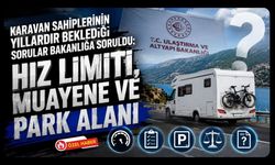 Karavan Sahiplerinin Yıllardır Beklediği Sorular Bakanlığa Soruldu: Hız Limiti, Muayene ve Park Alanı