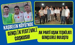 Kaşbelen Köyü’nde Gençlik Festivali Coşkusu! AK Parti Uşak Teşkilatı Gençlerle Buluştu