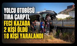 Yolcu Otobüsü Tıra Çarptı, Feci Kazada 2 Kişi Öldü 18 Kişi Yaralandı