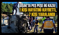 Uşak'ta Peş Peşe İki Kaza! 1 Kişi Hayatını Kaybetti, 7 Kişi Yaralandı