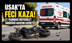 Uşak'ta Feci Kaza! 21 Yaşındaki Motosiklet Sürücüsü Hayatını Kaybetti