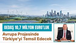 OEDAŞ 10,7 Milyon Euro’luk Avrupa Projesinde Türkiye’yi Temsil Edecek