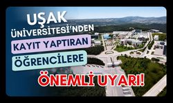 Uşak Üniversitesi’nden Kayıt Yaptıran Öğrencilere Önemli Uyarı!
