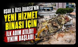 Uşak İl Özel İdaresi’nin Yeni Hizmet Binası İçin İlk Adım Atıldı! Yıkım Başladı