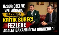 Özgür Özel ve Veli Ağbaba Hakkında Kritik Süreç! Fezleke Adalet Bakanlığı'na Gönderildi