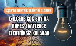 Uşak’ta Elektrik Kesintisi Alarmı! 5 İlçede Çok Sayıda Adres Saatlerce Elektriksiz Kalacak