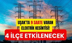 Uşak’ta 9 Saate Varan Elektrik Kesintisi! 4 İlçe Etkilenecek
