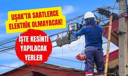 Uşak’ta Saatlerce Elektrik Olmayacak! İşte Kesinti Yapılacak Yerler