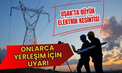 Uşak’ta Büyük Elektrik Kesintisi, Onlarca Yerleşim İçin Uyarı