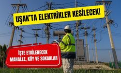 Uşak’ta Elektrikler Kesilecek! İşte Etkilenecek Mahalle, Köy ve Sokaklar